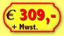 309,- Euro +Mwst.